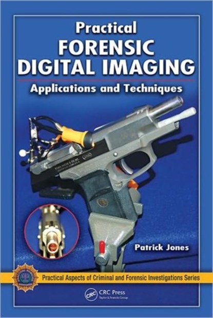 Practical Forensic Digital Imaging, Patrick Jones - Gebonden - 9781420060126