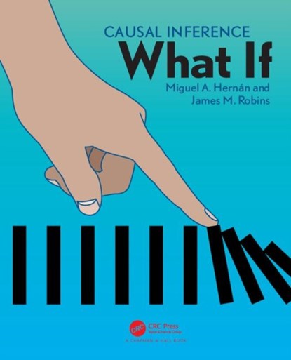 Causal Inference, Miguel A. (Harvard School of Public Health Hernan ; James M. (Harvard School of Pub Health Robins - Gebonden - 9781420076165