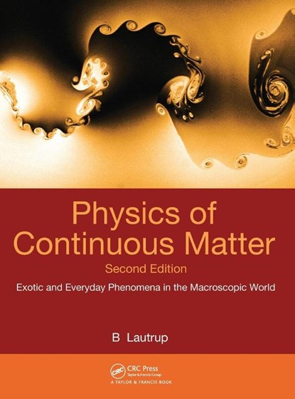 Physics of Continuous Matter, B. (The Niels Bohr Institute Lautrup - Gebonden - 9781420077001