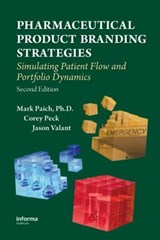 Pharmaceutical Product Branding Strategies - MARK (COLORADO SPRINGS,  Colorado, USA) Paich ; Corey (Lexidyne, LLC, Colorado Springs, Colorado, USA) Peck ; Jason Valant - 9781420087703