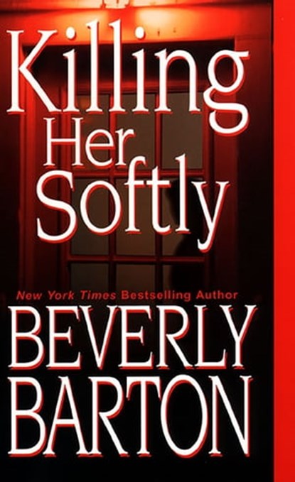 Killing Her Softly, Beverly Barton - Ebook - 9781420118704