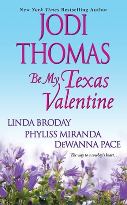 Be My Texas Valentine, Jodi Thomas ; Linda Broday ; Phyliss Miranda ; DeWanna Pace - Ebook - 9781420127799