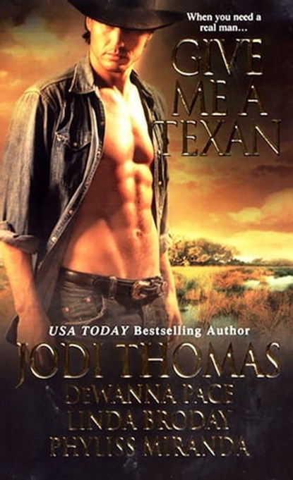 Give Me A Texan, Jodi Thomas ; DeWanna Pace ; Linda Broday ; Phyliss Miranda - Ebook - 9781420129533