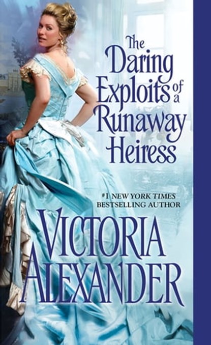 The Daring Exploits of a Runaway Heiress, Victoria Alexander - Ebook - 9781420132298