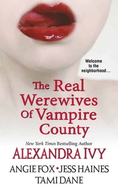 The Real Werewives of Vampire County, Alexandra Ivy ; Angie Fox ; Tami Dane ; Jess Haines - Ebook - 9781420136647