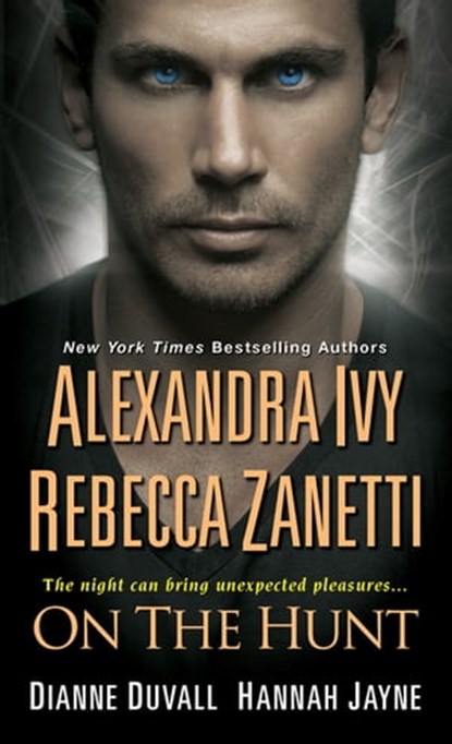 On the Hunt, Alexandra Ivy ; Rebecca Zanetti ; Dianne Duvall ; Hannah Jayne - Ebook - 9781420141412