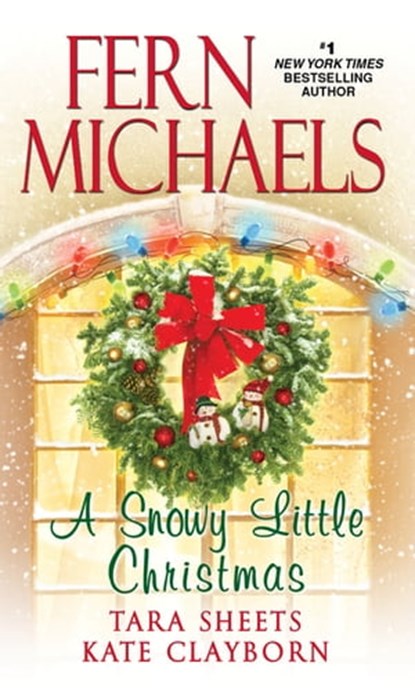 A Snowy Little Christmas, Fern Michaels ; Tara Sheets ; Kate Clayborn - Ebook - 9781420146110