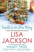 Santa's On His Way | Stacy Finz ; Nicole Helm ; Lisa Jackson ; Maisey Yates | 