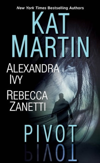 Pivot, Kat Martin ; Alexandra Ivy ; Rebecca Zanetti - Ebook - 9781420151152