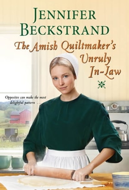 The Amish Quiltmaker's Unruly In-Law, Jennifer Beckstrand - Ebook - 9781420152029