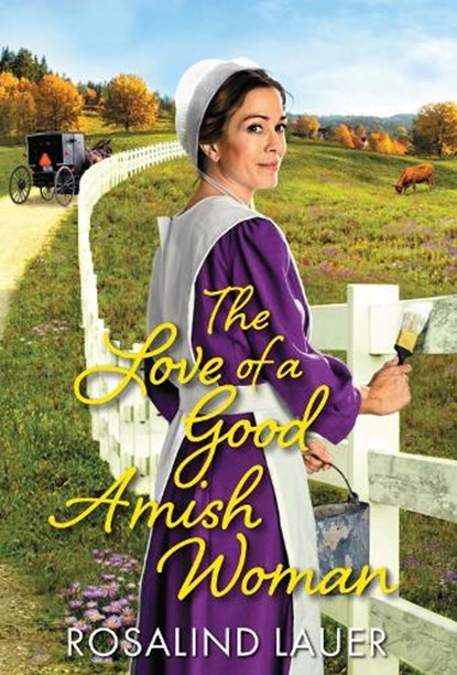 The Love of a Good Amish Woman, Rosalind Lauer - Paperback - 9781420152135