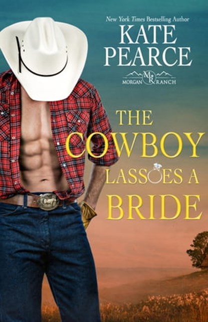 The Cowboy Lassoes a Bride, Kate Pearce - Ebook - 9781420153514