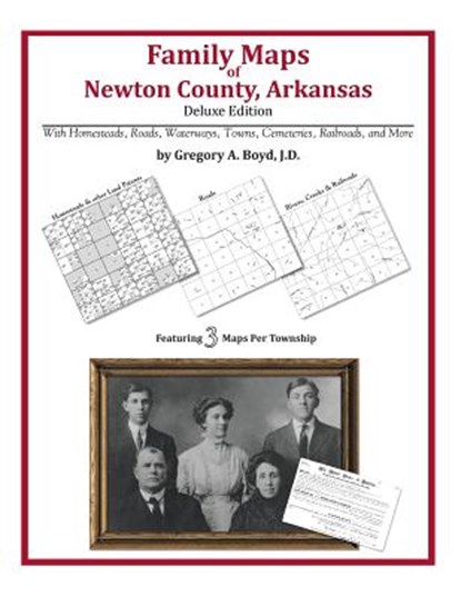 Family Maps of Newton County, Arkansas, Gregory a. Boyd J. D. - Paperback - 9781420311938