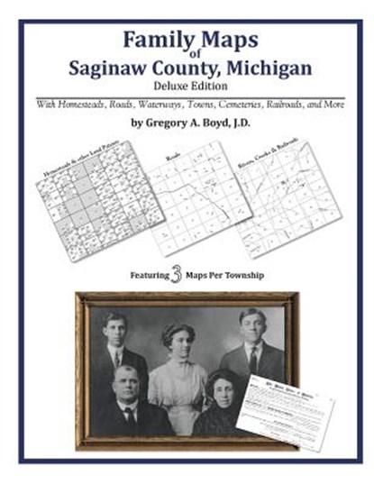 Family Maps of Saginaw County, Michigan, Gregory a. Boyd J. D. - Paperback - 9781420313536