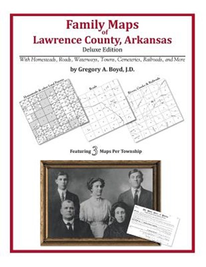 Family Maps of Lawrence County, Arkansas, Gregory a. Boyd J. D. - Paperback - 9781420313925