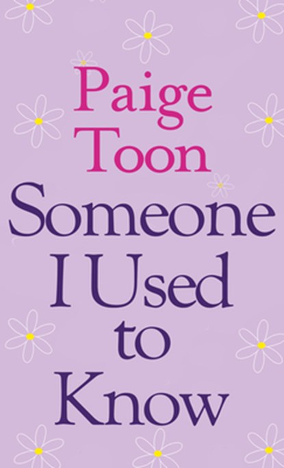 Someone I Used to Know, Paige Toon - Gebonden - 9781420513455