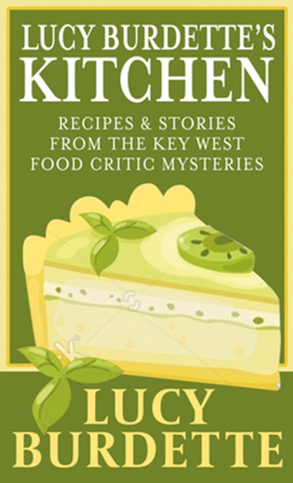 Lucy Burdette's Kitchen: Recipes & Stories from the Key West Food Critic Mysteries, Lucy Burdette - Gebonden - 9781420516524