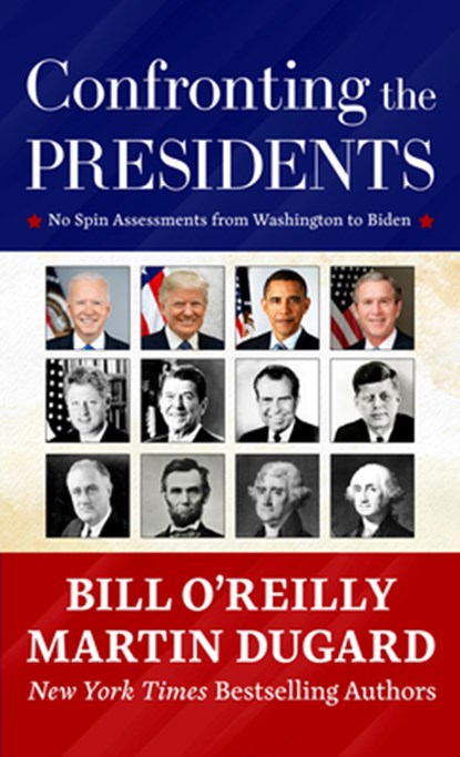 Confronting the Presidents: No Spin Assessments from Washington to Biden, Bill O'Reilly - Gebonden - 9781420516814