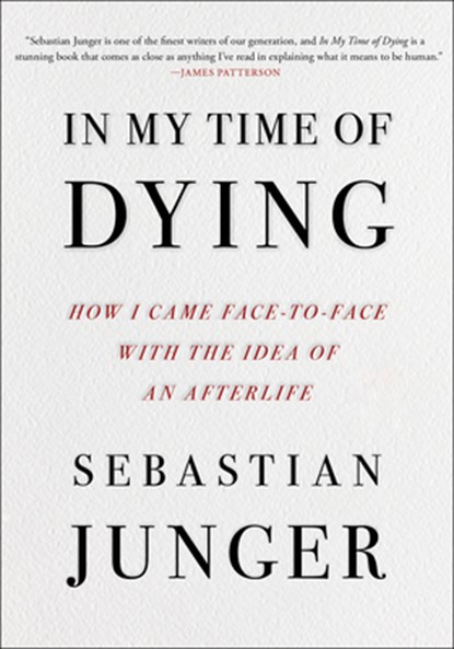 In My Time of Dying: How I Came Face to Face with the Idea of an Afterlife, Sebastian Junger - Gebonden - 9781420517453