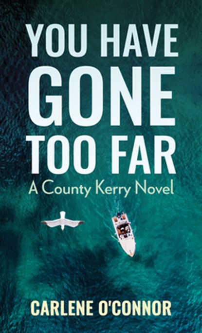 You Have Gone Too Far, Carlene O'Connor - Gebonden - 9781420521085
