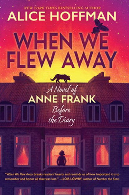 When We Flew Away: A Novel of Anne Frank Before the Diary, Alice Hoffman - Gebonden - 9781420521221