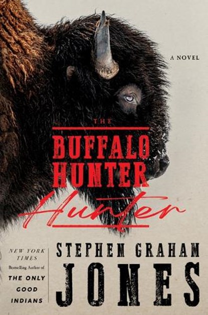 The Buffalo Hunter Hunter, Stephen Graham Jones - Gebonden - 9781420521634