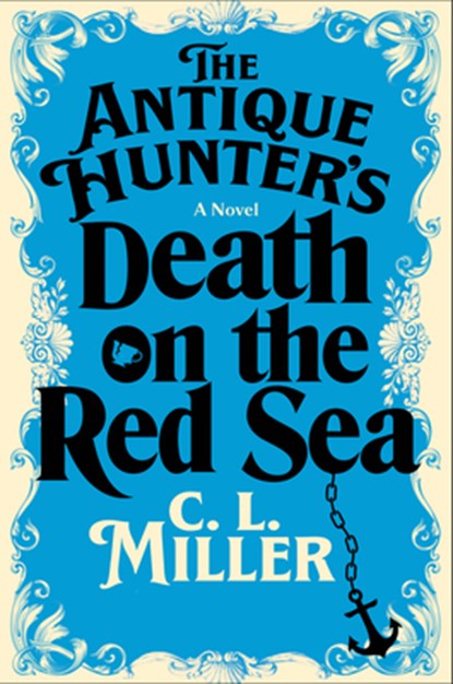 The Antique Hunter's Death on the Red Sea, C. L. Miller - Gebonden - 9781420522747