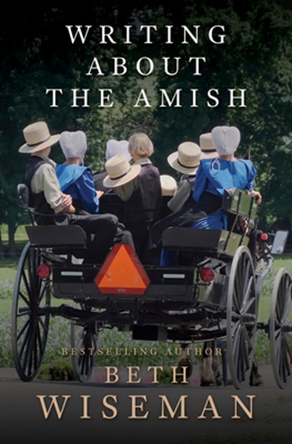 Writing about the Amish, Beth Wiseman - Paperback - 9781420523171