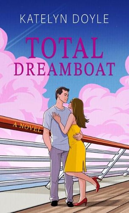 Total Dreamboat, Katelyn Doyle - Gebonden - 9781420524628