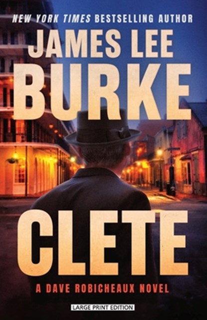 Clete: A Dave Robicheaux Novel, James Lee Burke - Paperback - 9781420525090