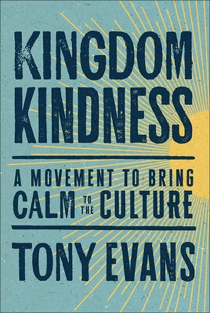 Kingdom Kindness: A Movement to Bring Calm to the Culture, Tony Evans - Gebonden - 9781420525809