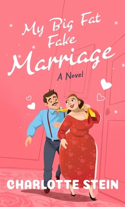 My Big Fat Fake Marriage, Charlotte Stein - Gebonden - 9781420525847