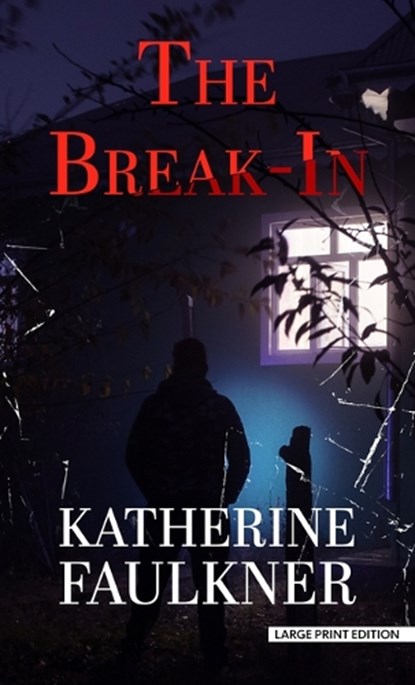 The Break-In, Katherine Faulkner - Gebonden - 9781420526103