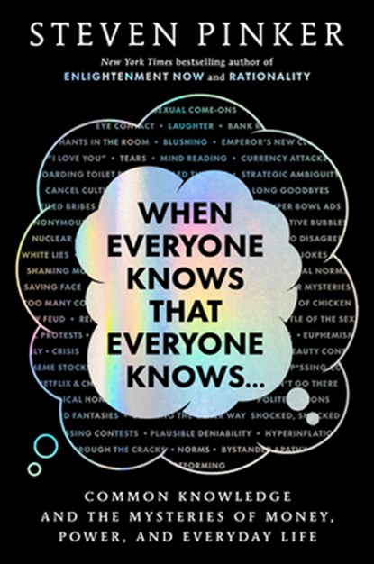 When Everyone Knows That Everyone Knows. . .: Common Knowledge and the Mysteries of Money, Power, and Everyday Life, Steven Pinker - Gebonden - 9781420526363