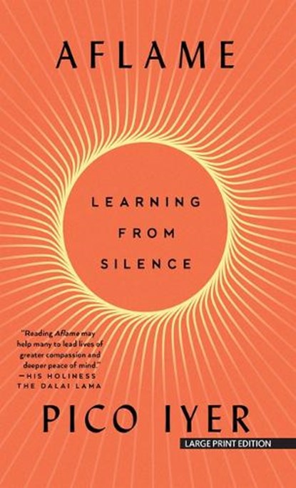 Aflame: Learning from Silence, Pico Iyer - Paperback - 9781420527957