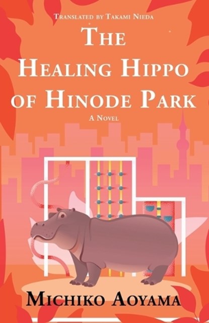 The Healing Hippo of Hinode Park, Michiko Aoyama - Paperback - 9781420528374