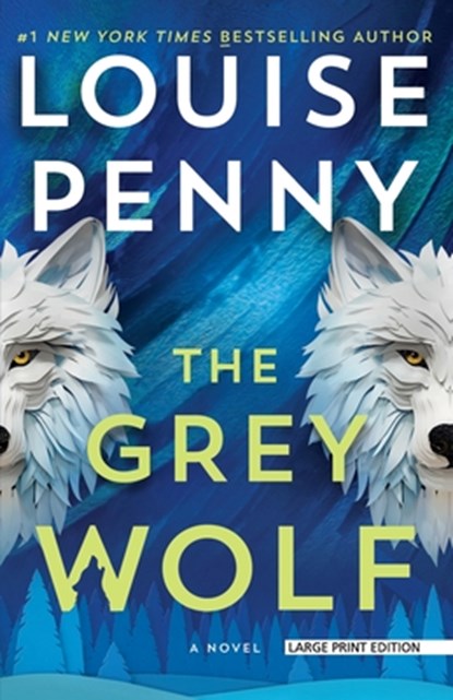 The Grey Wolf, Louise Penny - Paperback - 9781420528756