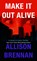 Make It Out Alive, Allison Brennan - Gebonden - 9781420536621
