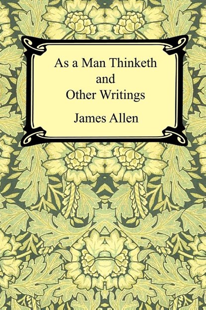 As a Man Thinketh and Other Writings, James (La Trobe University Victoria) Allen - Paperback - 9781420921618