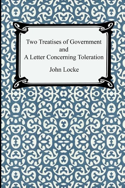 Two Treatises of Government and A Letter Concerning Toleration, John Locke - Paperback - 9781420924930