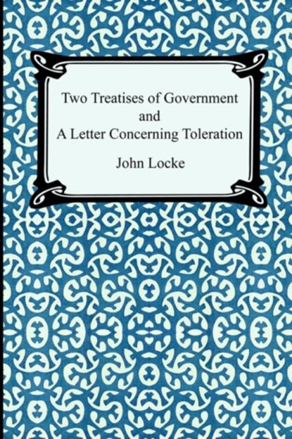 Two Treatises of Government and A Letter Concerning Toleration, John Locke - Paperback - 9781420924930