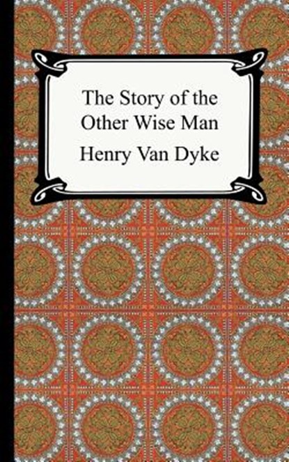 The Story of the Other Wise Man, Henry Van Dyke - Paperback - 9781420925111