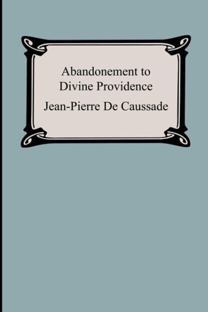 Abandonment To Divine Providence, Jean-Pierre De Caussade - Paperback - 9781420926583