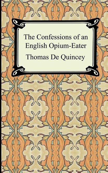 The Confessions of an English Opium-Eater, Thomas De Quincey - Paperback - 9781420927078