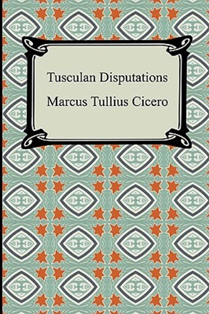 Tusculan Disputations, Marcus Tullius Cicero - Paperback - 9781420930160