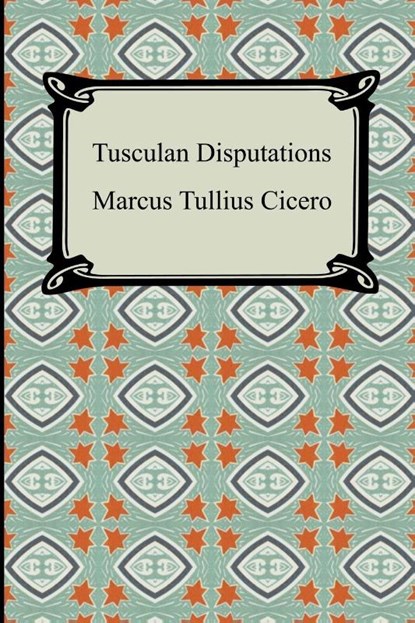 Tusculan Disputations, Marcus Tullius Cicero - Paperback - 9781420930160