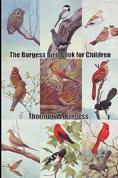 The Burgess Bird Book for Children, Thornton W. Burgess - Paperback - 9781420930528