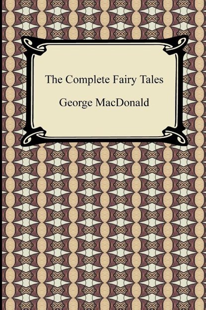 The Complete Fairy Tales, George MacDonald - Paperback - 9781420932508