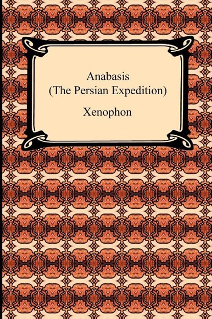 Anabasis (The Persian Expedition), Xenophon - Paperback - 9781420933741