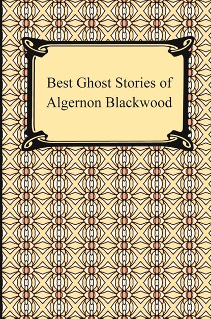 Best Ghost Stories of Algernon Blackwood, Algernon Blackwood - Paperback - 9781420933772